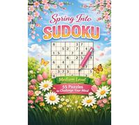 Spring Into Soduko Puzzle Book: Sudoku puzzles with a spring theme to help calm the mind, relax & focus. 6 x 9 inches, 55 puzzles, 100 pages with solutions.