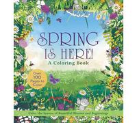 Spring is Here! A Coloring Book: Color the Season of Beautiful Blooms and Beginnings - Over 100 Pages to Color
