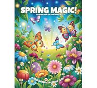 Spring Magic!: Coloring Book For Kids Ages 6-10