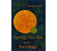 Spring Maiden: Book One: The Village