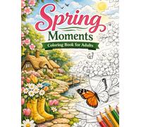 Spring Moments coloring Book For Adults: A Relaxing Adult Coloring Book with 40+ Beautiful Spring-Themed Designs for Stress Relief and Creative Joy | Single-Sided Pages | 8.5 x 11 Inches