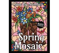 Spring Mosaic Color By Number for Adults (Black Backgrounds): Activity Color By Number Coloring Book for Adults Relaxation and Stress Relief