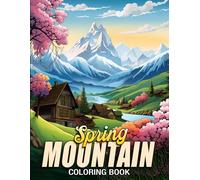 Spring Mountain Coloring Book: Majestic Peaks Coloring Pages featuring Detailed Landscape Designs for Adults - Perfect for Relaxation and Stress Relief