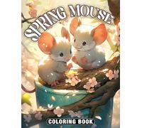 Spring Mouse Coloring Book: Cute Mice Coloring Pages with Springtime Illustrations for Kids and Adults Relaxation