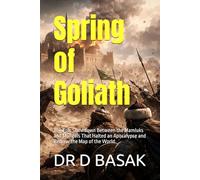 Spring of Goliath: The Epic Showdown Between the Mamluks and Mongols That Halted an Apocalypse and Redrew the Map of the World.
