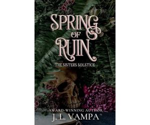 Spring of Ruin: The Sisters Solstice Book III
