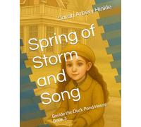 Spring of Storm and Song: Beside the Duck Pond House Book 3