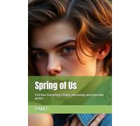 Spring of Us: First love. Everything is bright, blossoming, and impossibly perfect