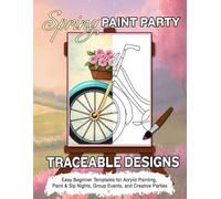 Spring Paint Party Traceable Designs: Easy Beginner Templates for Acrylic Painting, Paint & Sip Nights, Group Events, and Creative Parties
