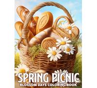 Spring Picnic Coloring Book: Dreamy Springtime Coloring Pages with Countryside Dining Scenes, Cozy Garden Retreat, Sweet Desserts and More Designs for Mindfulness