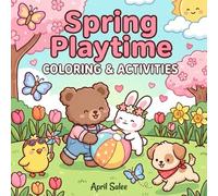 Spring Playtime: Adorable Spring Activity and Coloring Book for Kids - 30 Super Cute Learning and Coloring Adventure Pages for Toddlers and Preschoolers: Activity and Coloring Fun