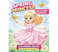 Spring Princess - Welcome Spring Coloring Book perfect for Girls 8-10: Cute Garden & Nature Scenes