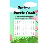 Spring Puzzle Book 70 Easy Puzzles: Sudoku, Word Search, Mazes & Mini Crosswords for Relaxation: Spring Puzzle Book Easy Brain Games for Adults: 70 Relaxing Puzzles to Unwind and Focus