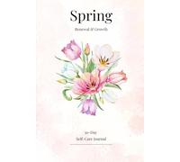 Spring - Renewal and Growth: 30-Day Self-Care Journal