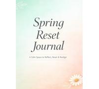 Spring Renewal Journal: 50 Daily Prompts to Shake Off Winter Blues and Refresh Your Mind: A Calm, Guided 90-Day Reflection for Mindfulness, Focus, and Seasonal Reset