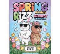 Spring Rizz Ultimate Brainrot Coloring Book for Kids and Teens: Funny Spring Memes, Cute Animals & Trendy Brainrot Designs