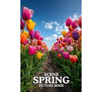 Spring Scene: Picture Book: 40 Breathtaking Spring Scene Images in Premium Color | A Visual Collection for Nature Lovers of All Ages.