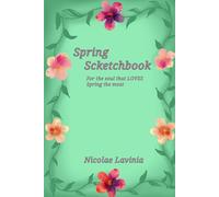 Spring Scketchbook: For the soul that LOVES Spring the most