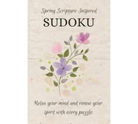 Spring Scripture Inspired Kudoku: Spring Time Scripture Inspired Sudoku | Let your mind rest while the Spirit Lifts | 6x9 inches | 30 Puzzles | Solutions Included