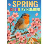 Spring Season Color By Number Coloring Book: Large Print Spring Coloring For Adults, Seniors and Kids | Animals, Flowers, Landscapes, Easter and More