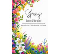 Spring: Season of Scripture: Memorize God’s Word and Grow In Gratitude
