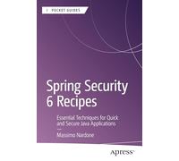 Spring Security 6 Recipes: Essential Techniques for Quick and Secure Java Applications