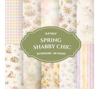 Spring Shabby Chic Scrapbook Paper Pad 8.5x8.5: 20 Vintage Floral Designs, 80 Double-Sided Sheets for Junk Journaling, Card Making & Scrapbooking: ... for Scrapbooking, Junk Journals & Card