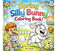 Spring Silly Bunny Coloring Book for Kids: Funny, Silly and Mischievous Easter Bunny Coloring Pages | Cute Spring Coloring Pages for Boys and Girls | Perfect Easter Gift