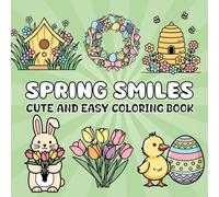 Spring Smiles Coloring Book: Cute and Easy Blooming Flowers and Peaceful Nature Pages for Kids, Teens, and Adults