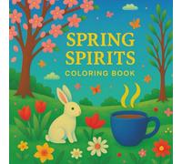 Spring Spirits: A Blooming Coloring Book of Growth, Positivity & Gentle Renewal