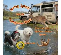 Spring Splash and the Kangaroo Dash: Hope and Ollie’s Kindness Across Species: A Bilingual Story / Chapuzón de Primavera y la Carrera del Canguro
