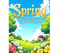 Spring Spot the Difference for Kids: A Fun Search and Find Activity Book to Boost Focus & Observation Skills | Ultra-Cute 3D Illustrations with ... The Perfect Easter & Spring Gift for Boys & G