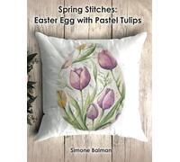 Spring Stitches: Easter Egg with Pastel Tulips Cross Stitch Pattern: A Spring Cross Stitch Pattern Featuring Tulips on an Easter Egg