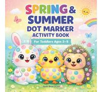Spring & Summer Dot Marker Activity Book for Toddlers Ages 2-5: Big Dots Coloring Book with Cute Animals, Easy Mess-Free Fun & Fine Motor Skills Practice for Little Kids