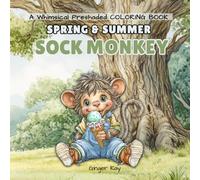 Spring & Summer Sock Monkey: A Whimsical Preshaded Coloring Book