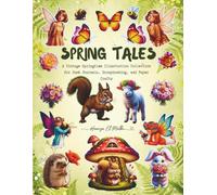 SPRING TALES EPHEMERA COLLECTION: A Vintage Springtime Illustration Collection for Junk Journals, Scrapbooking, and Paper Crafts(Fairy & Forest Animals Aesthetic)