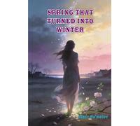 Spring that turned into Winter: (A collection of Short Stories)