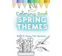 Spring Themes Coloring Book: Bold & Easy For Seniors: 50 Simple Springtime Designs with Large Print Flowers, Easter Eggs and Birds. Includes ... Thick Lines for Stress Relief and Relaxation