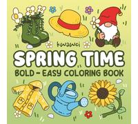 Spring Time: Spring Coloring Book for Adults and Kids, Bold and Easy, Simple, Cute and Big Designs for Relaxation and Stress Relief Featuring Fun Spring Designs (Bold & Easy Coloring)
