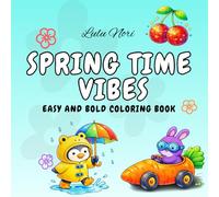Spring Time Vibes: Coloring Book for Adults and Kids, Easy and Bold Designs for Relaxation about Spring Time (Easy & Bold Coloring)