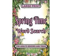 Spring Time Word Search: 50+ Puzzles Large Print Spring Themed Word Find Book For Adults Seniors And Teens