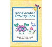 Spring Vacation Activity Book for Kids Ages 3-7 | Cahier d’Activités Vacances de Printemps Enfants 3 à 7 Ans - Bilingual English & French - Fun, ... Gift Idea | Idée Cadeau Ludique et Éducative