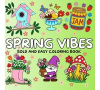 SPRING VIBES: A Bold and Easy Coloring Book for all Ages to Relax and Unwind with Simple Spring Scenes