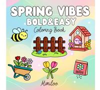 Spring Vibes: Bold and Easy Coloring Book for Adults and Teens: Large Print Simple Spring Designs for Relaxation, Mindfulness and Stress Relief (Perfect for Beginners)
