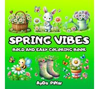 Spring Vibes: Bold And Easy Coloring Book for Adults, Teens, and Kids Featuring Cute Spring Designs for Relaxation