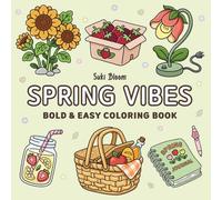 Spring Vibes: Bold & Easy Coloring Book for Adults and Kids: Cute and Cozy Spring Designs for Relaxation, Simple Big Drawings Featuring Flowers and Lovely Seasonal Scenes