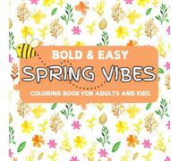 Spring Vibes Coloring Book: A Fun And Relaxing Spring-Themed Coloring Book with Bold, Easy Designs for Kids, Adults, and Seniors