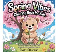 Spring Vibes Coloring Book For Kids: Fun and Cute Spring Coloring Pages Featuring Flowers, Butterflies, Bees, Bunnies and Happy Nature Scenes