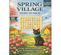 Spring Village Word Search: Large Print for Adults and Seniors: 60 Cozy Spring Word Searches for Calm, Comfortable Solving (Puzzle Village - Cozy Adventures and Fun)