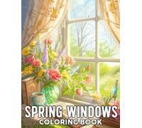 Spring Windows Coloring Book: Blooming Landscapes Coloring pages featuring Charming Floral View Designs for All Ages Creative Fun and Mindful Relaxation